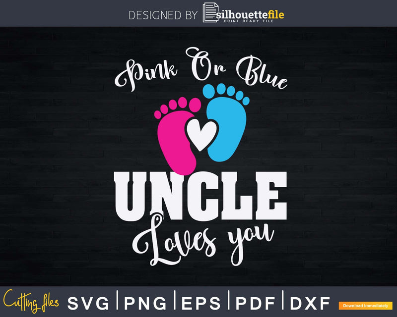 Pink Or Blue Uncle Loves You Funny Gender Reveal Svg Dxf