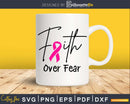Pink Ribbon Breast Cancer Awareness Faith Over Fear svg png