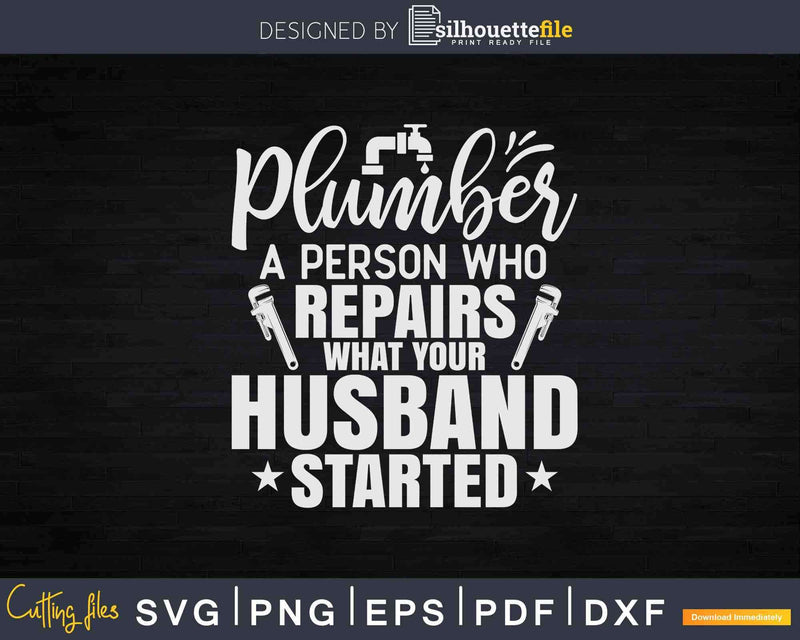 Pipe Fitter A Person Who Repairs Plumber Svg Png Design File