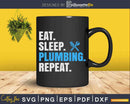 Pipe Fitter Eat Sleep Plumbing Repeat Plumber Svg Png