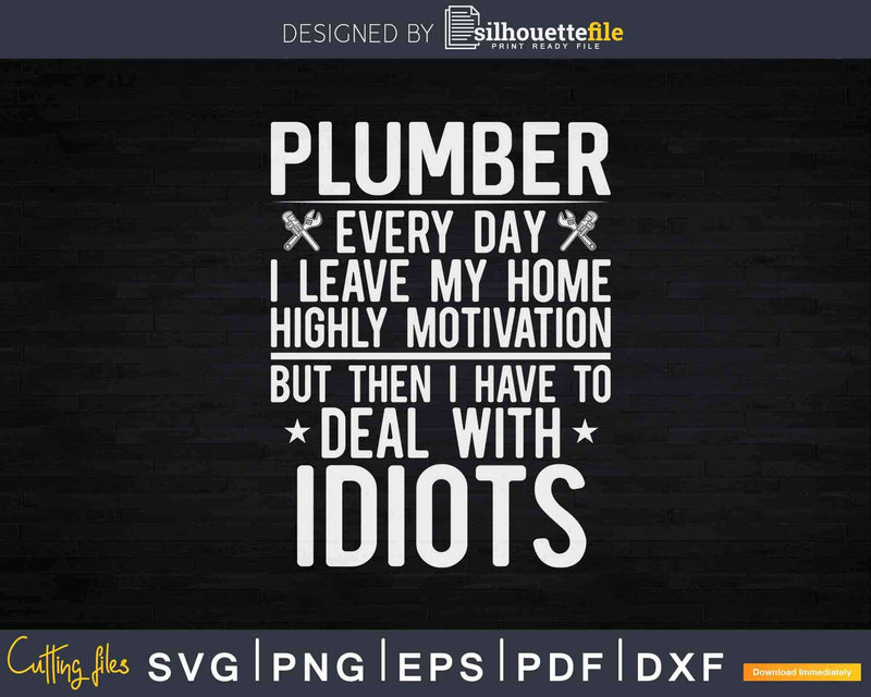 Pipe Fitter Highly Motivated Plumbing Plumber Svg Png