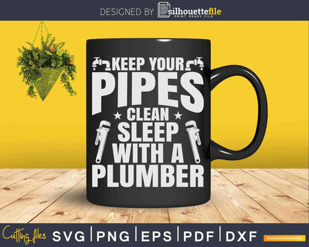 Pipe Fitter Keep Your Pipes Clean Plumber Svg Png Design