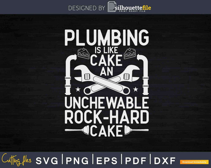 Pipe Fitter Plumbing Is Like Cake Plumber Svg Png Design