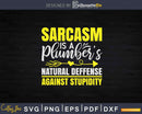 Pipe Fitter Sarcasm Plumbing Plumber Svg Png Design File