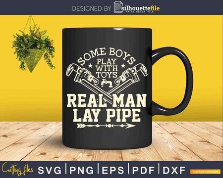Pipefitter Funny Plumber Plumbing Real Men Lay Pipe Svg Png