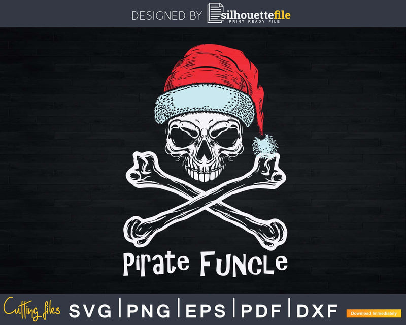 Pirate Funcle Christmas Skull and Crossbones Fun Uncle Svg