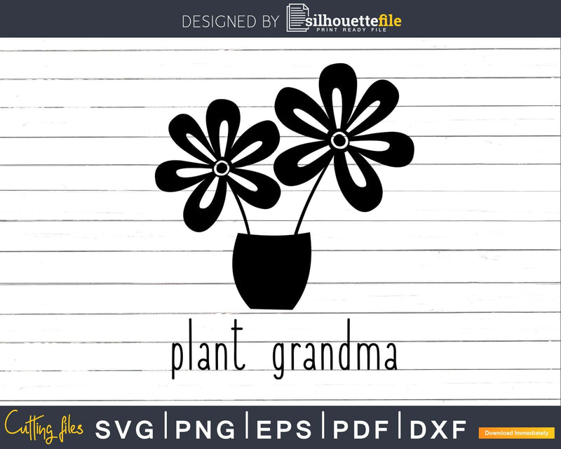Plant Grandma svg dxf files Funny Gardening T-Shirt design
