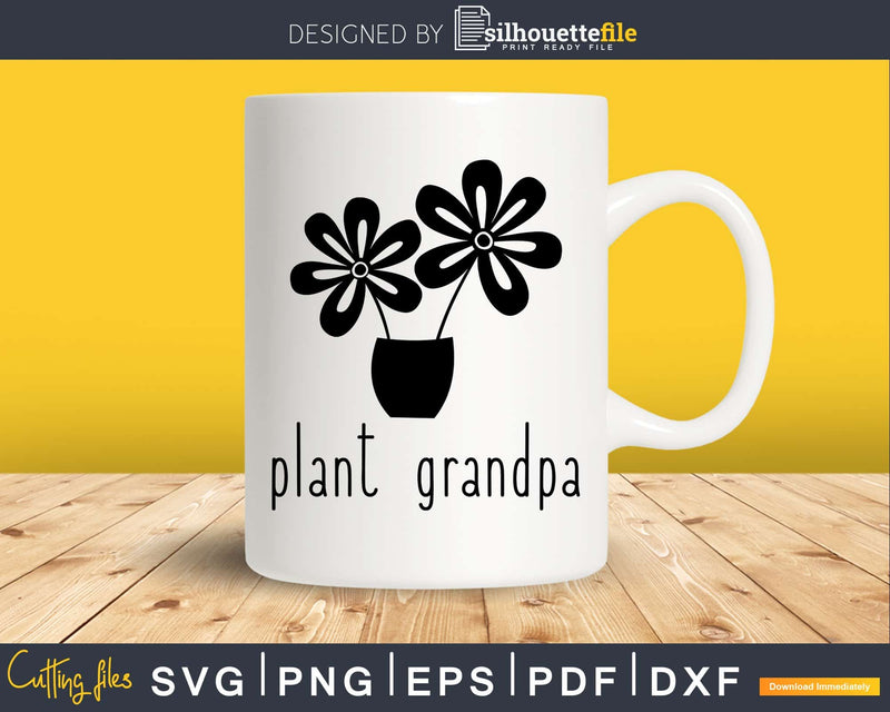 Plant Grandpa Gardening Funny Gardener Farming svg dxf cut