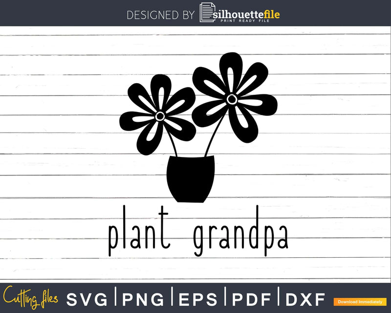 Plant Grandpa Gardening Funny Gardener Farming svg dxf cut
