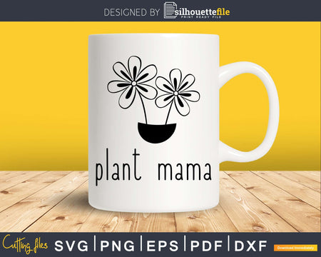 Plant Mama svg dxf files Funny Gardening T-Shirt design