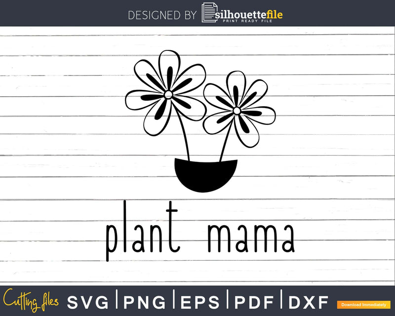 Plant Mama svg dxf files Funny Gardening T-Shirt design