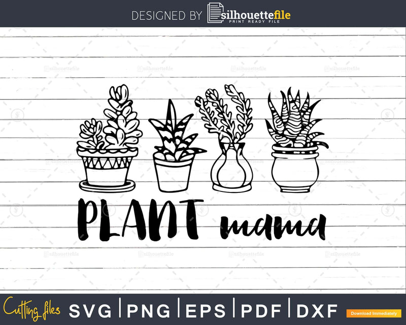 Plant mama svg lover Garden shirt design digital cut files