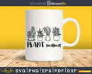 Plant mama svg lover Garden shirt design digital cut files