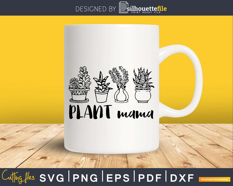 Plant mama svg lover Garden shirt design digital cut files