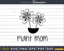 Plant Mom svg dxf files Funny Gardening T-Shirt design