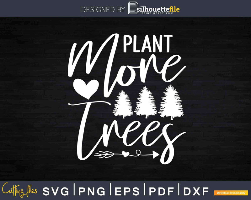 Plant More Trees Earth Day Forestry Global Warming Svg