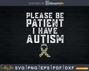 Please Be Patient I Have Autism Heart Svg Dxf Png Design