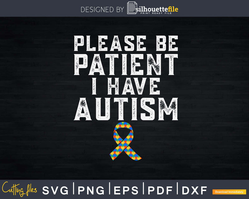 Please Be Patient I Have Autism Heart Svg Dxf Png Design