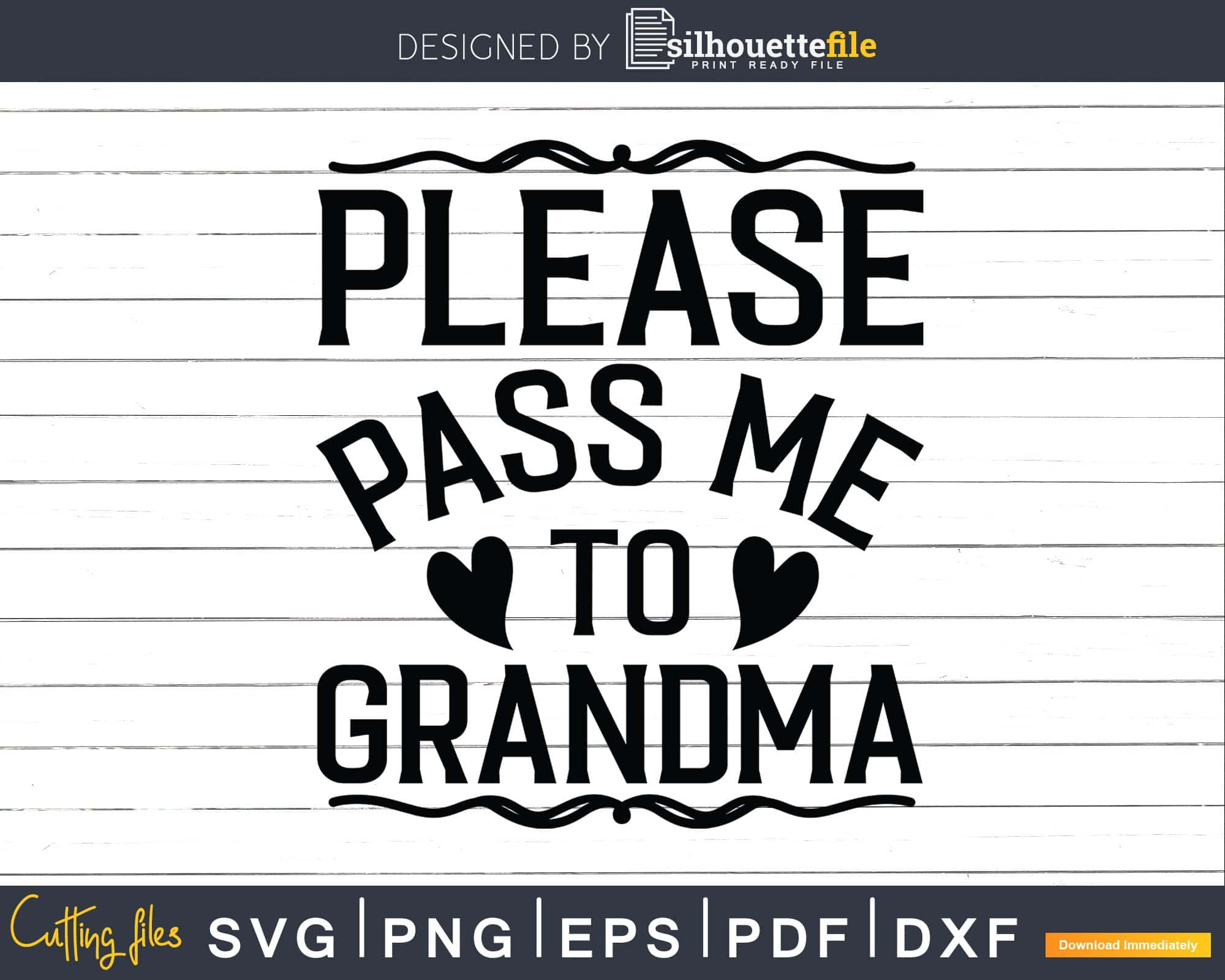 Please Pass Me to Grandma Svg Dxf Digital Craft Files | Silhouettefile