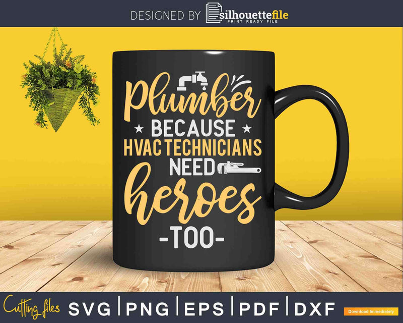 Plumber Heroes Of HVAC Technicians Plumbing Svg Png Cut File