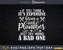 Plumber Just Try Hiring A Bad One Svg Png Cricut File