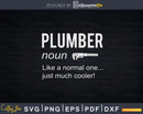 Plumber Noun Like a Normal One Just Much Cooler Svg Png Dxf