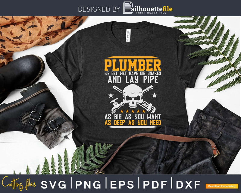 Plumber We Get Wet Big Snakes And Lay Pipe Svg Png Eps