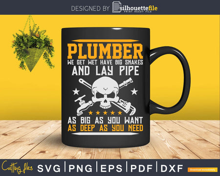 Plumber We Get Wet Big Snakes And Lay Pipe Svg Png Eps