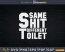 Plumbers Quote Same Shit Different Toilet Svg Png Cricut