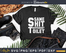 Plumbers Quote Same Shit Different Toilet Svg Png Cricut