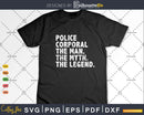 Police corporal Gift The Man Myth Legend