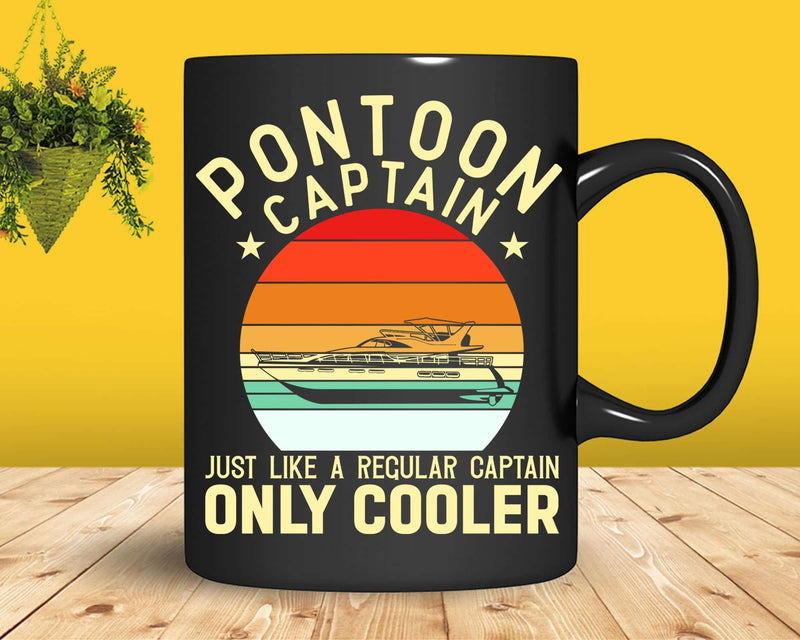 Pontoon Captain Just Like A Regular Only Cooler Svg Png