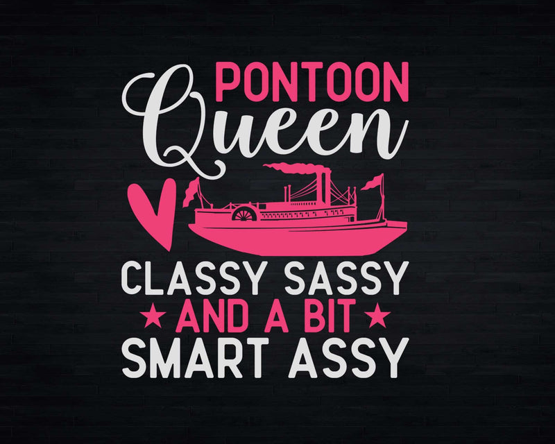 Pontoon Queen Classy Sassy and A Bit Smart Assy Svg Png