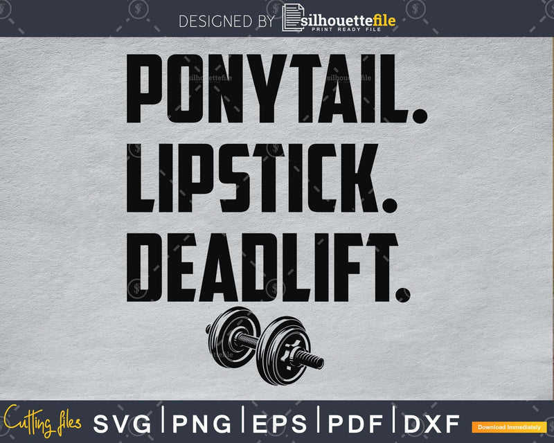 Ponytail. lipstick. deadlift. Gym Workout Fitness svg cut