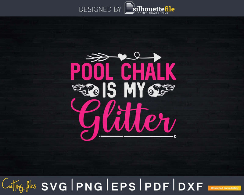 Pool Chalk Is My Glitter Funny Billiard Players Game Svg