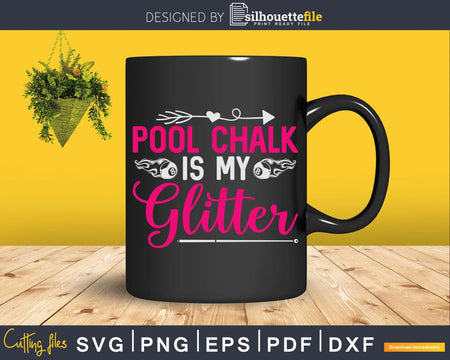 Pool Chalk Is My Glitter Funny Billiard Players Game Svg