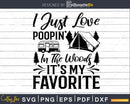 Poopin’ In The Woods Camping Life Funny Camper svg cut files