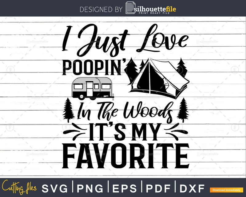 Poopin’ In The Woods Camping Life Funny Camper svg cut files