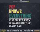Pop Knows Everything Funny Fathers Day Svg Dxf Eps Cricut