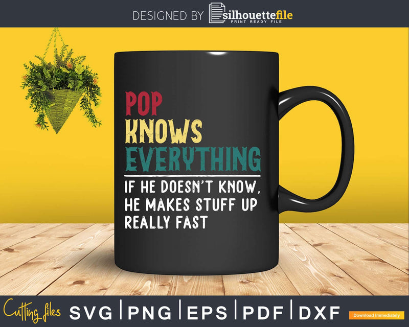 Pop Knows Everything Funny Fathers Day Svg Dxf Eps Cricut