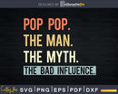 Pop Man Myth bad influence Svg Png Shirt Design