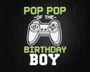 Pop pop of the Birthday Boy Matching Video Game cricut svg
