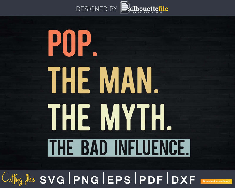 Pop The Man Myth bad influence Svg Png Shirt Design