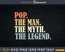 Pop The Man Myth Legend Father day Svg Png T-shirt Design