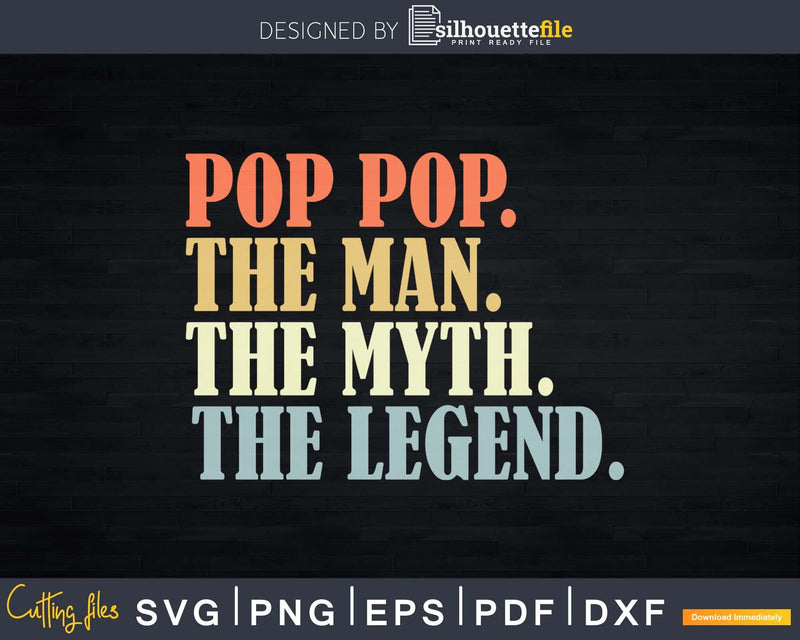 Pop pop The Man Myth Legend Father day Svg Png T-shirt