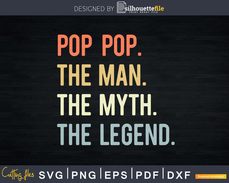 Pop The Man Myth Legend Svg T-Shirt Design