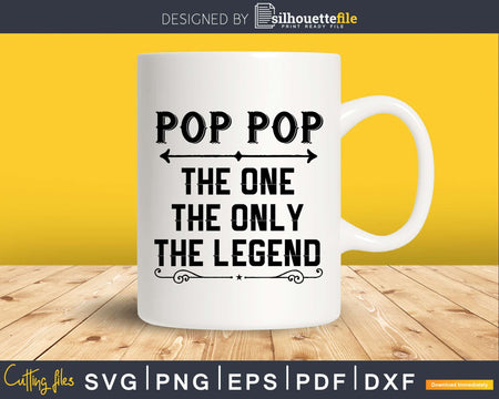 Pop pop The One Only Legend Fathers Day Svg Design Cut Files