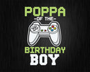 Poppa of the Birthday Boy Matching Video Game cricut svg