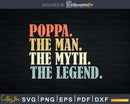 Poppa The Man Myth Legend Father day Svg Png T-shirt Design