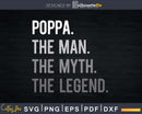Poppa The Man Myth Legend Svg Design Cricut Printable File